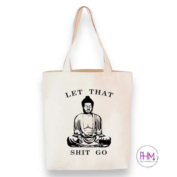Let That Shit Go Buddha Tote Bag
