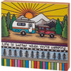 Life Is Better When You’re Camping Wooden Sign
