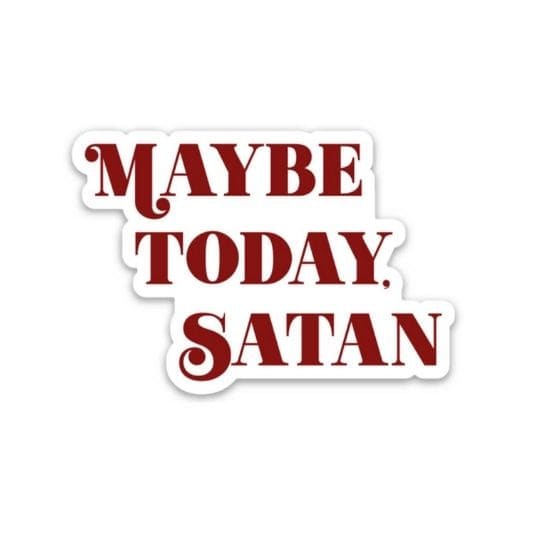 Maybe Today Satan Sticker