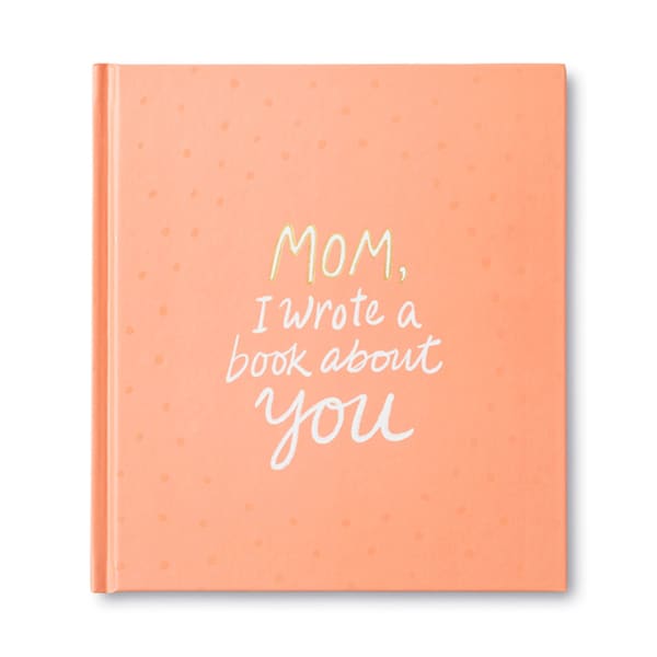 Mom I Wrote A Book About You - journal