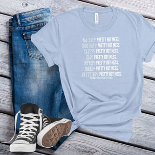 No Bad Days Exclusive Pretty Hot Mess T Shirt - Done