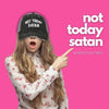 Not Today Satan Trucker Hat - Hats