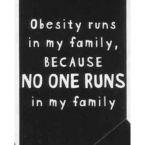 Obesity Runs in My Family Because No One - Socks