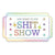 •One Ticket to the Shit Show Sticker