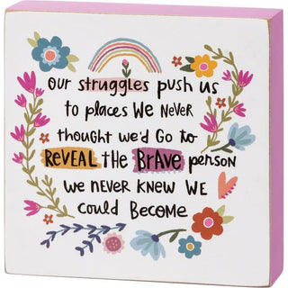 Our Struggles Reveal the Brave Block Sign - block sign