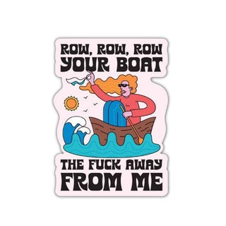 Row Your Boat the F*ck Away From Me Sticker 😂