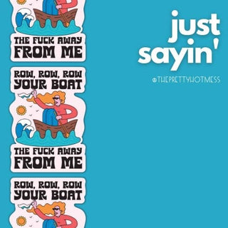 Row Your Boat the F*ck Away From Me Sticker 😂