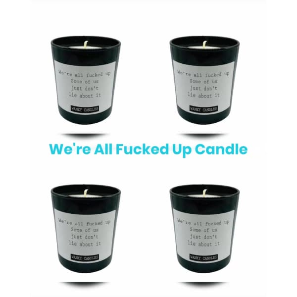 We’re All Fucked Up Soy Candle