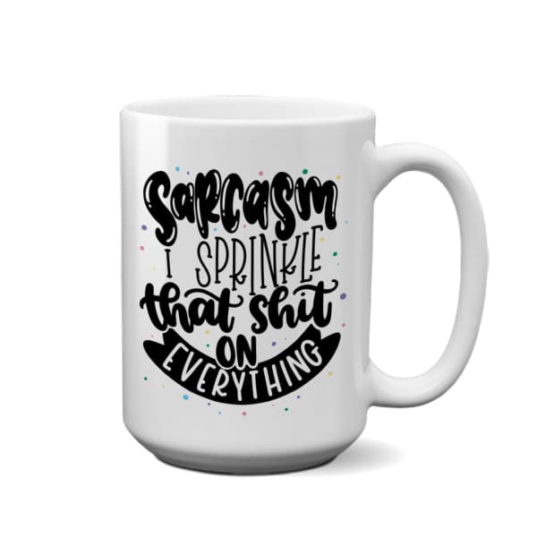Sarcasm I Sprinkle That Shit on Everything - Done
