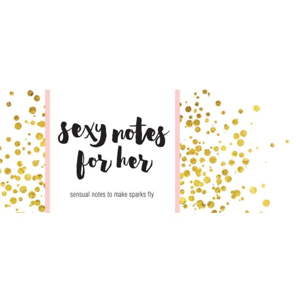 Your Hot Note Sexy Notes for Her: Sensual Notes to Make Sparks Fly - The Pretty Hot Mess