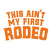 This Aint My First Rodeo