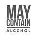 May Contain Alcohol