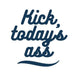 Kick Todays Ass