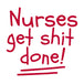 Nurses Get S Done