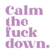 Calm The F Down