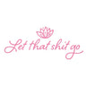Let That Shit Go