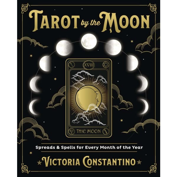 Tarot by the Moon: Spreads & Spells for Every Month of Year