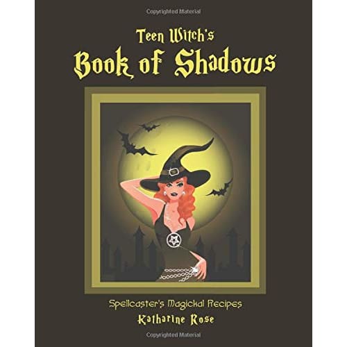 Teen Witch’s Book of Shadows: Spellcaster’s Magickal Recipes
