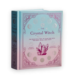 The Crystal Witch: Magickal Way to Calm and Heal the Body