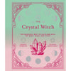 The Crystal Witch: Magickal Way to Calm and Heal the Body