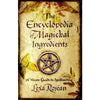 The Encyclopedia of Magickal Ingredients: A Wiccan Guide