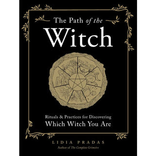The Path of the Witch: Rituals & Practices for Discovering
