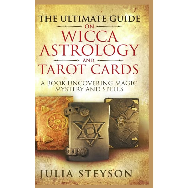 The Ultimate Guide on Wicca Astrology and Tarot Cards - Book
