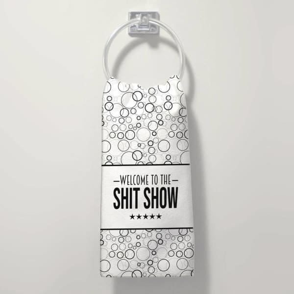 Welcome To The Shit Show Dish towel - Done