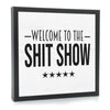Welcome To The Shit Show Wood Sign