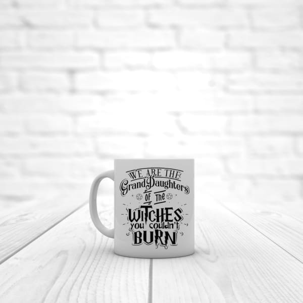 Witches of the GrandDaughters You Couldn’t Burn Coffee Mug -
