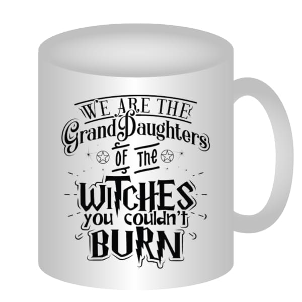 Witches of the GrandDaughters You Couldn’t Burn Coffee Mug -