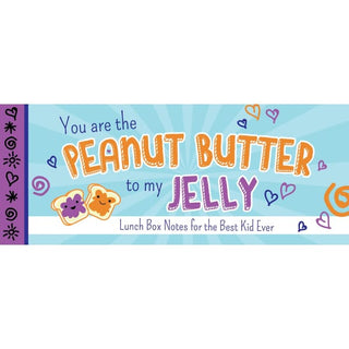 You Are the Peanut Butter to My Jelly: Lunch Box Notes