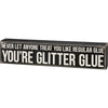 You’re Glitter Glue Box Sign - box sign